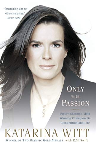 Only With Passion: Figure Skating's Most Winning Champion on Competition and Life von PublicAffairs